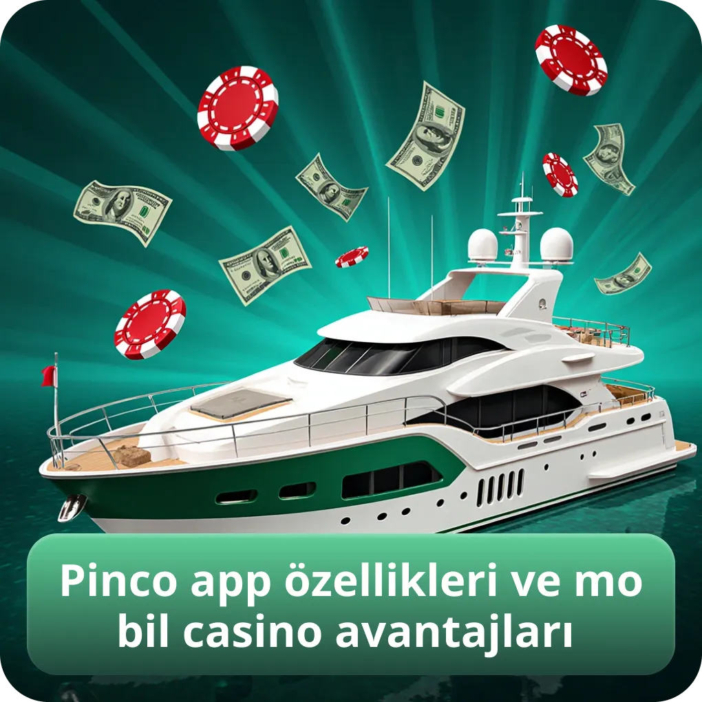 Pinco app özellikleri ve mobil casino avantajları